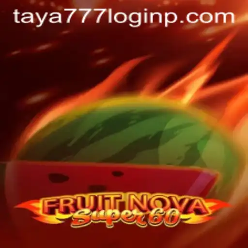 Exploring the Exciting World of FruitNovaSuper60 and Accessing taya777 Login