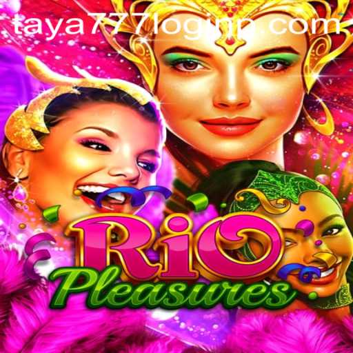 Unlock the Excitement of RioPleasures with Taya777 Login