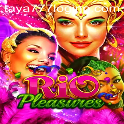 Unlock the Excitement of RioPleasures with Taya777 Login